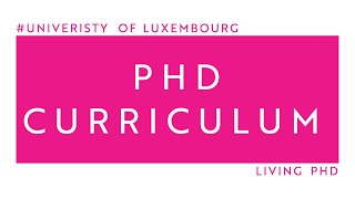 PhD Curriculum Explained  University of Luxembourg  Unilu [upl. by Beale]