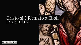 Cristo si è fermato a Eboli  Carlo Levi il riepilogo [upl. by Iaw]