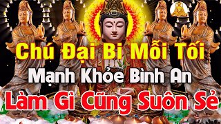 Nghe Chú Đại Bi 108 Biến Mẹ Quan Âm Che Chở Tai Qua Nạn Khỏi Làm Gì Cũng May Mắn Tốt Lành Cả Nhà [upl. by Marjana]