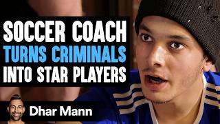 SOCCER COACH Turns CRIMINALS Into STAR PLAYERS  What Happens Next Is Shocking  Dhar Mann Studios [upl. by Caren234]