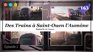 Des Trains à Saint Ouen lAumône  Episode 1 163 [upl. by Wootan]