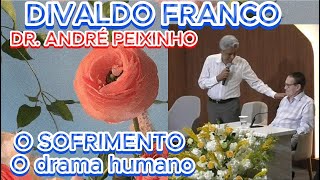 🔴🔴DIVALDO FRANCO  DR ANDRÉ PEIXINHO O SOFRIMENTO DRAMA HUMANNOespiritismo TE INSCREVE NO CANAL [upl. by Llenyr]