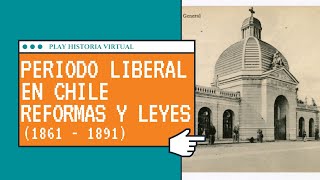 Historia de Chile  Periodo Liberal Reformas y Leyes Laicas Secularización 1861 1891 PAES Historia [upl. by Yelyac]