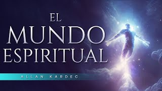 Más allá de la vida El Mundo Espiritual  Allan Kardec  Audiolibro de Espiritismo [upl. by Aleen]