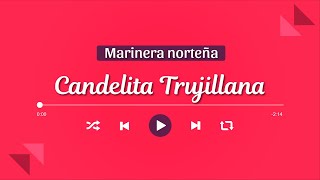 CANDELITA TRUJILLANA  Marinera norteña 🎺 [upl. by Libbie]