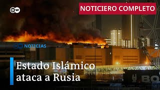 DW Noticias del 22 de marzo Estado Islámico ataca a Rusia Noticiero completo [upl. by Sosthena]