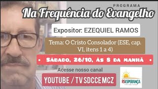 NA FREQUÊNCIA DO EVANGELHO com Ezequiel Ramos ESE cap VI itens 123 e 4 [upl. by Romney812]