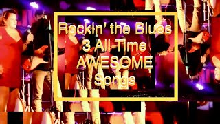 Rocking the Blues Away 3 Awesome SONGS [upl. by Gothard]