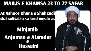 Day 4 Majalis e Khamsa  23 ta 27 Safar At Ashoor Khana e Shahzadi Sakina sa Bintul Hussain as [upl. by Ominoreg]