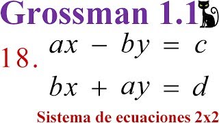 Sistemas de ecuaciones lineales 2x2 Grossman 1116 a 18 [upl. by Ynnattirb]