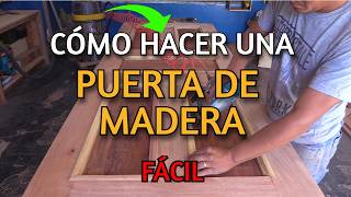 Cómo Hacer una Puerta de Madera Maciza Paso a Paso Fácil y Profesional [upl. by Allrud]