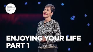 Enjoying Your Life  Part 1  Joyce Meyer  Enjoying Everyday Life Teaching [upl. by Ardra]