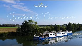 La vallée de lOise en croisière  CroisiEurope [upl. by Nahpets]