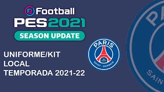 PES 2021  UNIFORMEKIT LOCAL PSG TEMPORADA 202122 [upl. by Yot262]