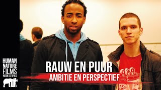 Rauw amp Puur  Ambitie amp Perspectief  Afl 3  Human Nature Films [upl. by Ahcilef]