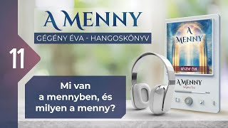 📖 11 Mi van a mennyben és milyen a menny  A MENNY  hangoskönyv Gégény Éva [upl. by Hatokad719]