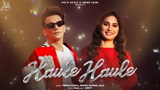 Haule Haule  Prince Narula  Renuka Panwar  Tanu Rawat  Raja  Ginni Soni  Shevv  Melo Music [upl. by Yblek]