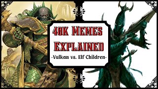 40k Memes  Vulkan amp Eldar Children [upl. by Noval]