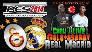 PES 2014  Galatasaray vs Real Madrid  CANLI  LIVE  TÜRKÇE  TURKISH [upl. by Caundra656]