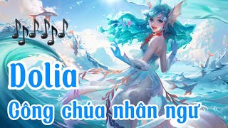 🎶🎶🎶 Chill cùng Dolia Công chúa nhân ngư  Liên Quân Mobile  Cùng nghe Dolia hát  Dolia Song 🎶🎶🎶 [upl. by Annalla180]