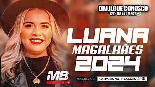 LUANA MAGALHÃES 2024 [upl. by Yllil]