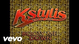 Kstylis  Booty Me Down Official Audio [upl. by Colson]