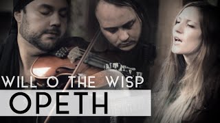 Opeth  Will O The Wisp Fleesh Version feat Gabriel Carvalho [upl. by Nolyarb]