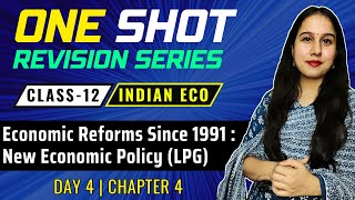 Day 4  Economic Reforms Since 1991  New Economic Policy  One Shot  Class 12  Indian Eco [upl. by Auqined]