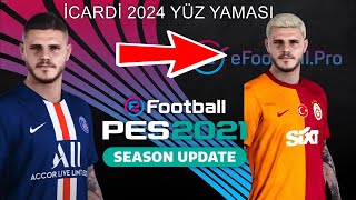 PES 2021 İCARDİ YÜZ YAMASI YENİ SAÇ YENİ YÜZ 2024 VERSİYON İCARDİ [upl. by Naejeillib]