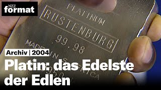 Platin das Edelste der Edlen  Dokumentation von NZZ Format 2004 [upl. by Shawn]