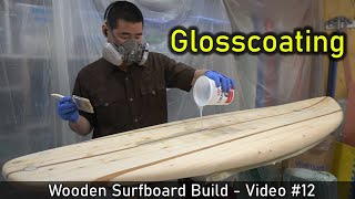 How to Make a Wooden Surfboard 12 Glosscoating [upl. by Eeuqram903]