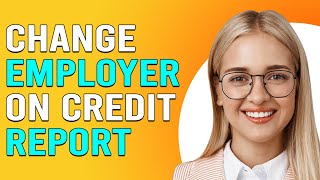 How To Change Employer On A Credit Report How Do I Update Employment On Credit Report [upl. by Elie]