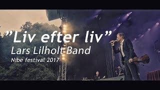 Lars Lilholt Band  Liv efter liv  Nibe festival 2017 [upl. by Allwein]