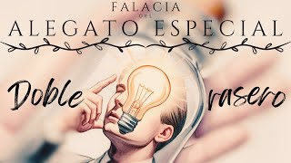 La falacia del alegato especial special pleading fallacy y el doble rasero [upl. by Ynohtnad81]