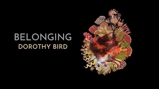 Dorothy Bird  Belonging official music video [upl. by Noillid340]