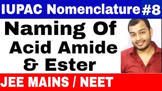 11 chap 12  IUPAC Nomenclature 08  Naming Of Acid Amide and Ester IIT JEE MAINS  NEET [upl. by Brodsky]