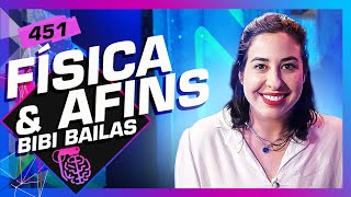 BIBI BAILAS FÍSICA E AFINS  Inteligência Ltda Podcast 451 [upl. by Kwang]