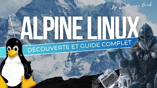 Alpine Linux  La distribution Linux des guerriers  Découverte et guide complet [upl. by Brunelle]