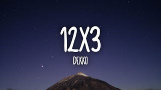 DEKKO  12x3 LetraLyrics [upl. by Pucida]