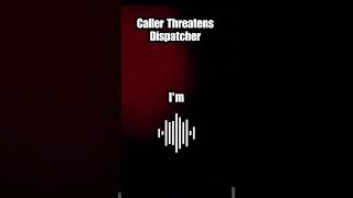 Caller THREATENS Dispatcher 911 Call [upl. by Uolyram]