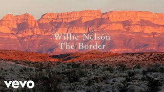 Willie Nelson  The Border Official Audio [upl. by Folsom]