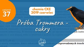 PRĂ“BA TROMMERA  CUKRY  Matura Chemia CKE 2019 Czerwiec  Zadanie 37 [upl. by Gemmell]