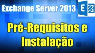 Exchange Server 2013  PréRequisitos e Instalação passoapasso [upl. by Regen]