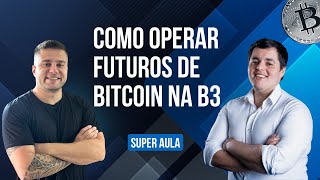 Futuros de Bitcoin  Como operar na prática Bitcoin na B3 BITFUT [upl. by Ehr]