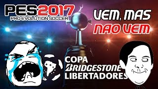 PES 2017  LIBERTADORES SUL AMERICANA E MUNDIAL O QUE VAMOS TER PS3PS4PCX360XONE [upl. by Ahsiea]