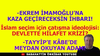 İMAMOĞLUNA KAZA GEÇİRECEKSİN İHBARIDEVLETTE HİLAFET KRİZİİŞTE TAYYİPE KÂBEDE MEYDAN OKUYAN ADAM [upl. by Oht]