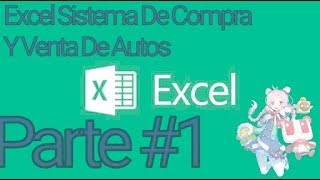 Excel Gestionando Un Sistema De Compra Y Venta De Autos Parte 1 [upl. by Dominique]