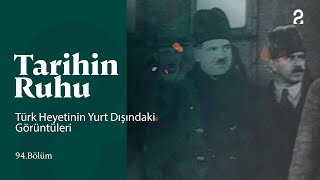 Tarihin Ruhu  Türk Heyetinin Yurt Dışındaki Görüntüleri  94 Bölüm trt2 [upl. by Kosse]