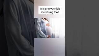 Ten Amniotic fluid increasing food [upl. by Welch]