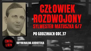 CZŁOWIEK ROZDWOJONY MATUSZKA 67 Kryminalna Audioteka CONTRA LEGEM  Po Godzinach 37 [upl. by Marrissa]